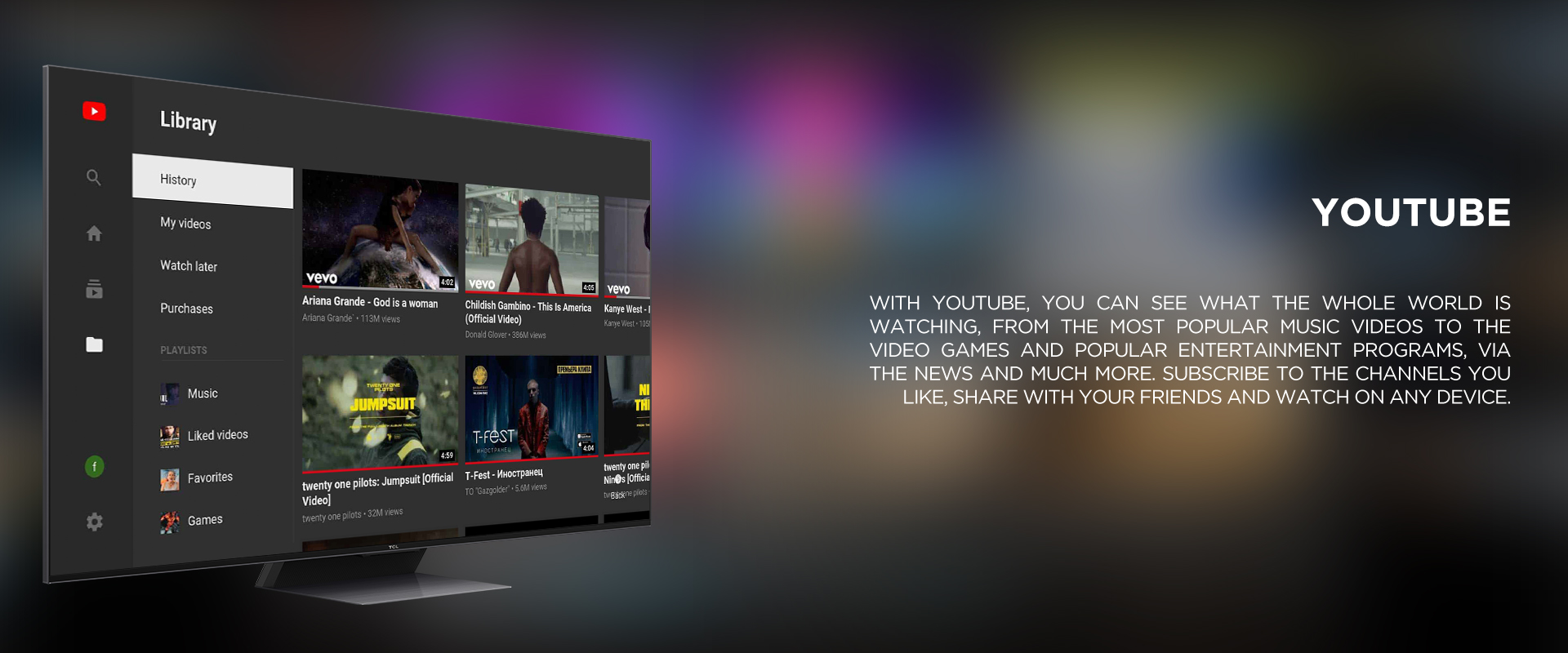 YOUTUBE - WITH YOUTUBE, YOU CAN SEE WHAT THE WHOLE WORLD IS WATCHING, FROM THE MOST POPULAR MUSIC VIDEOS TO THE VIDEO GAMES AND POPULAR ENTERTAINMENT PROGRAMS, VIA THE NEWS AND MUCH MORE. SUBSCRIBE TO THE CHANNELS YOU LIKE, SHARE WITH YOUR FRIENDS AND WATCH ON ANY DEVICE.